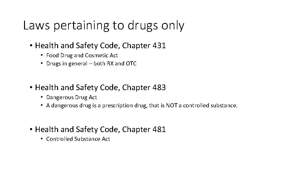 Laws pertaining to drugs only • Health and Safety Code, Chapter 431 • Food