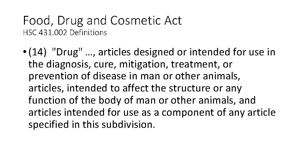 Food, Drug and Cosmetic Act HSC 431. 002 Definitions • (14) "Drug" …, articles