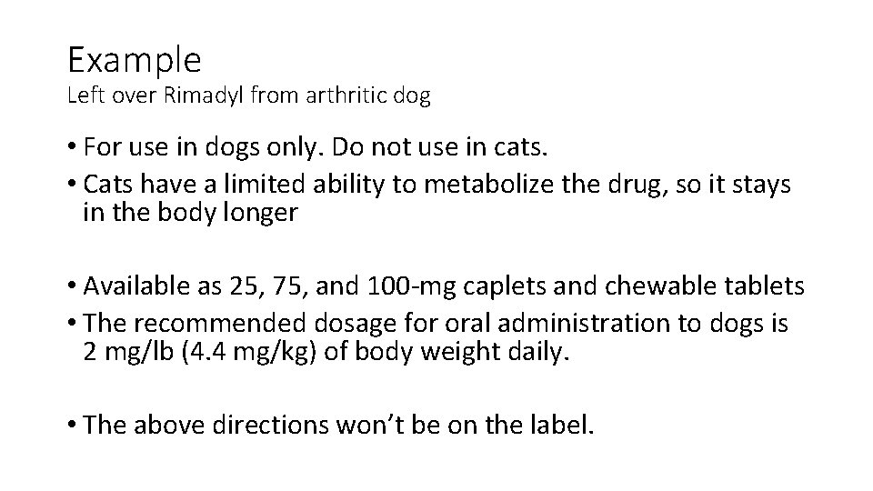 Example Left over Rimadyl from arthritic dog • For use in dogs only. Do