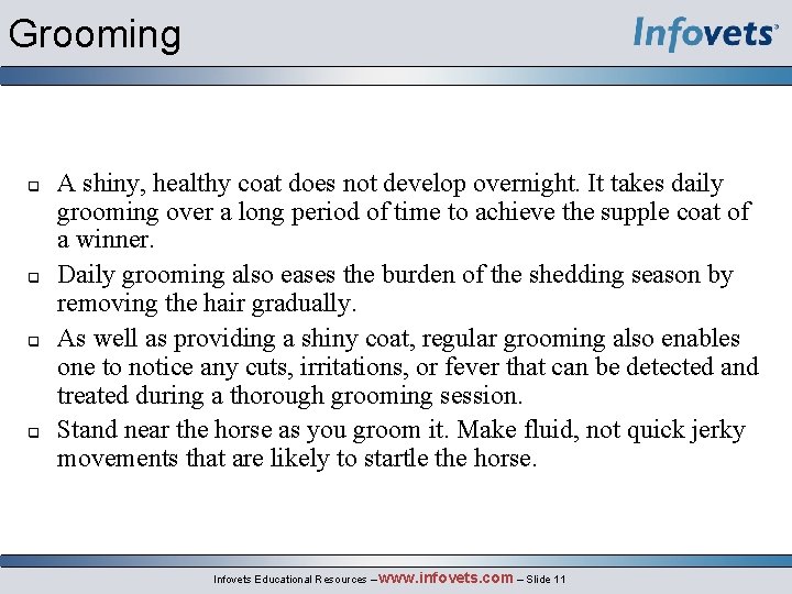 Grooming q q A shiny, healthy coat does not develop overnight. It takes daily