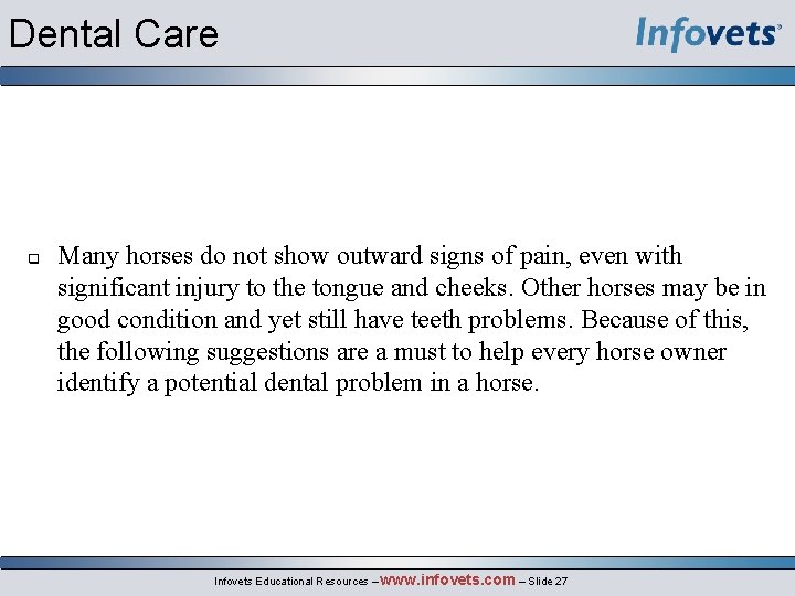 Dental Care q Many horses do not show outward signs of pain, even with