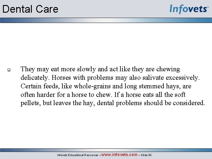 Dental Care q They may eat more slowly and act like they are chewing