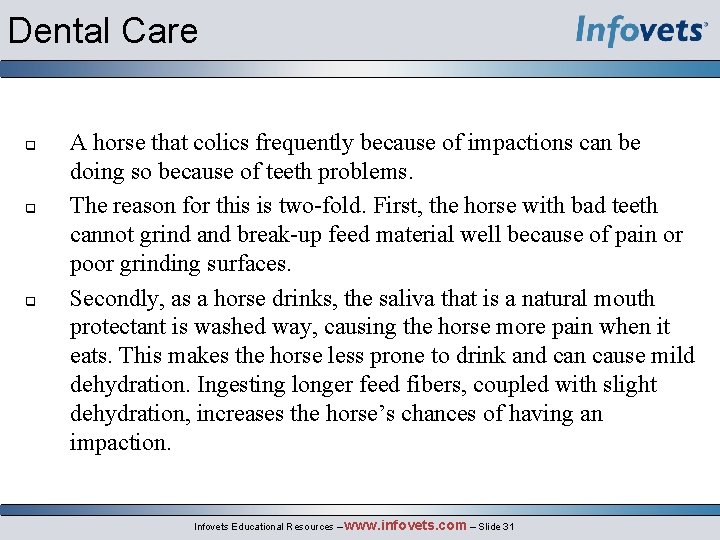 Dental Care q q q A horse that colics frequently because of impactions can