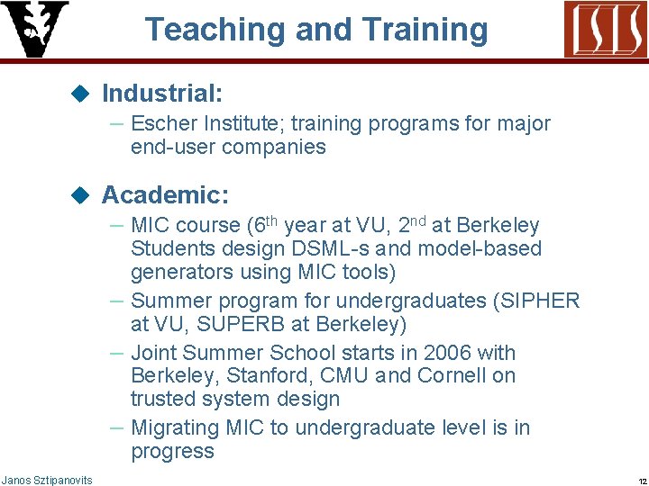 Teaching and Training u Industrial: – Escher Institute; training programs for major end-user companies