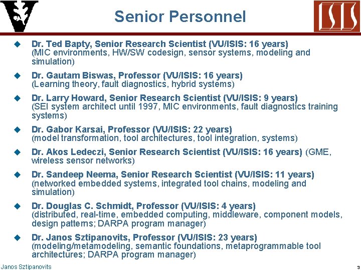 Senior Personnel u Dr. Ted Bapty, Senior Research Scientist (VU/ISIS: 16 years) (MIC environments,