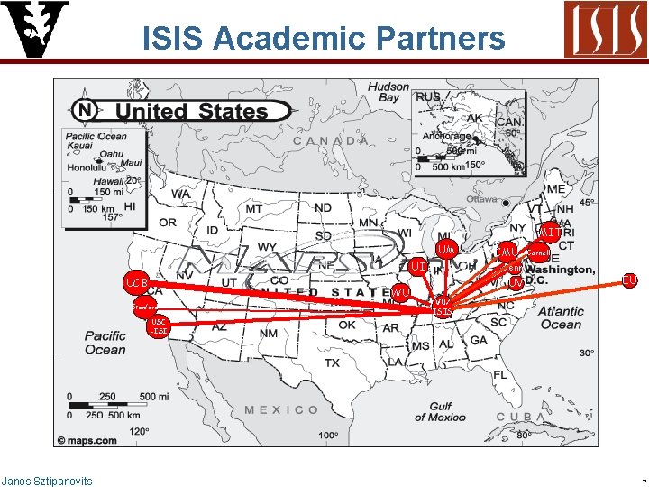 ISIS Academic Partners MIT UM UI UCB WU Stanford USC -ISI Janos Sztipanovits CMU