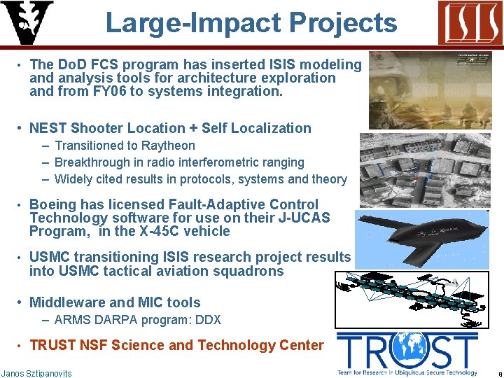 Large-Impact Projects • The Do. D FCS program has inserted ISIS modeling and analysis