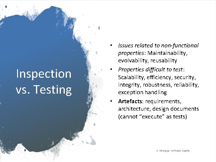 Inspection vs. Testing • Issues related to non-functional properties: Maintainability, evolvability, reusability • Properties Inspection vs. Testing • Issues related to non-functional properties: Maintainability, evolvability, reusability • Properties