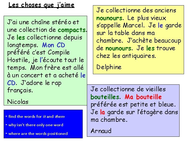 Les choses que j’aime Je collectionne des anciens nounours. Le plus vieux s’appelle Marcel.