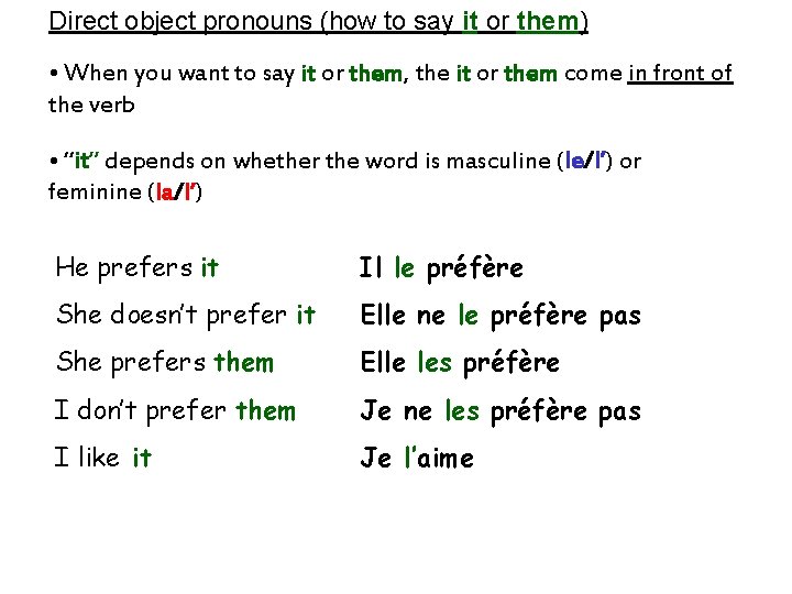 Direct object pronouns (how to say it or them) • When you want to