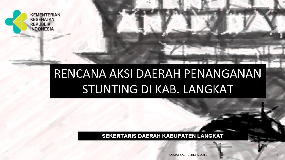 RENCANA AKSI DAERAH PENANGANAN STUNTING DI KAB. LANGKAT SEKERTARIS DAERAH KABUPATEN LANGKAT SOSIALISASI GERMAS