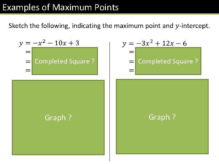 Examples of Maximum Points Completed Square ? 3 Graph ? -6 Graph ? 