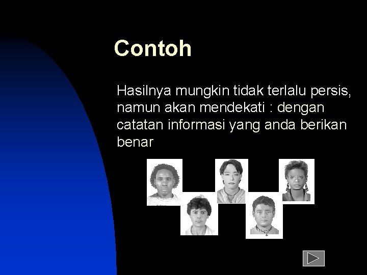 Contoh Hasilnya mungkin tidak terlalu persis, namun akan mendekati : dengan catatan informasi yang