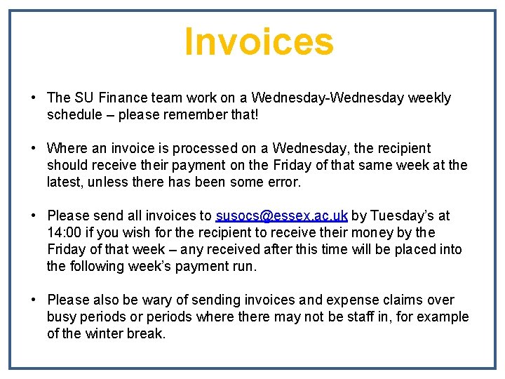 Invoices • The SU Finance team work on a Wednesday-Wednesday weekly schedule – please