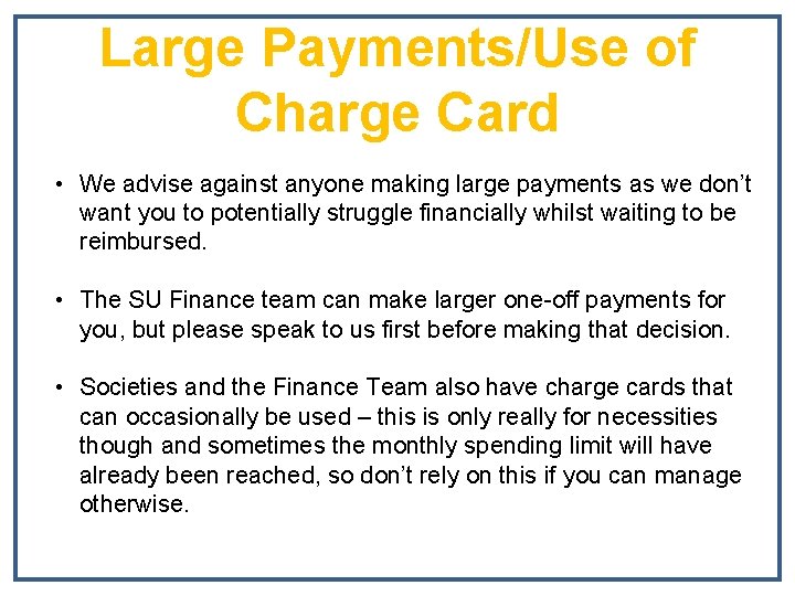 Large Payments/Use of Charge Card • We advise against anyone making large payments as