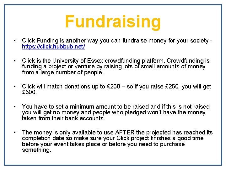 Fundraising • Click Funding is another way you can fundraise money for your society