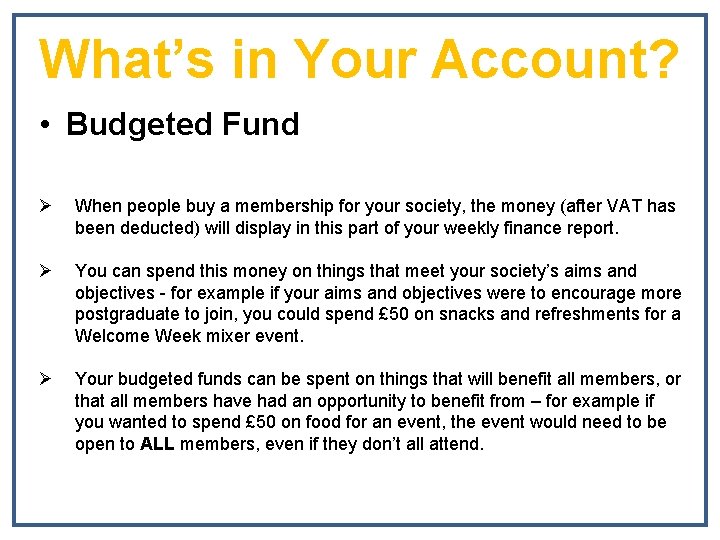 What’s in Your Account? • Budgeted Fund Ø When people buy a membership for