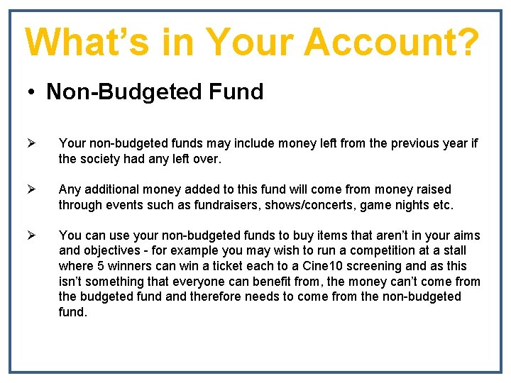 What’s in Your Account? • Non-Budgeted Fund Ø Your non-budgeted funds may include money