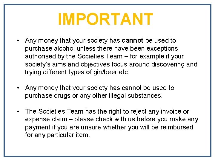 IMPORTANT • Any money that your society has cannot be used to purchase alcohol