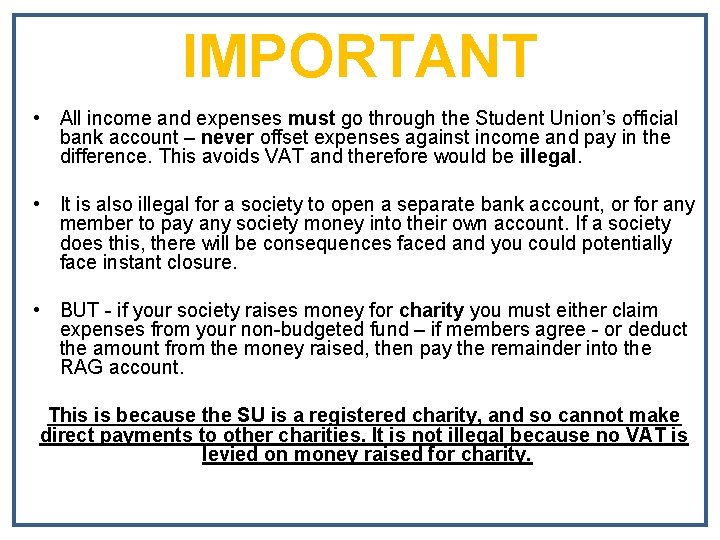 IMPORTANT • All income and expenses must go through the Student Union’s official bank