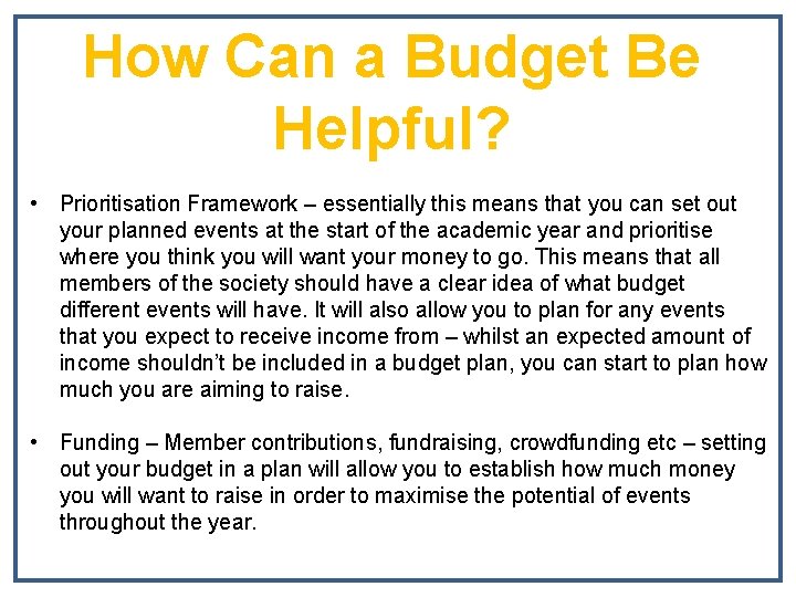 How Can a Budget Be Helpful? • Prioritisation Framework – essentially this means that