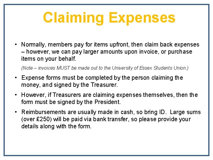 Claiming Expenses • Normally, members pay for items upfront, then claim back expenses –