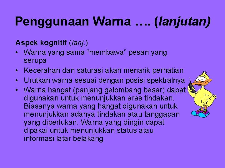 Penggunaan Warna …. (lanjutan) Aspek kognitif (lanj. ) • Warna yang sama “membawa” pesan