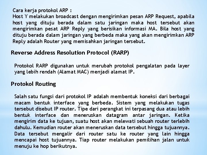 Cara kerja protokol ARP : Host Y melakukan broadcast dengan mengirimkan pesan ARP Request,