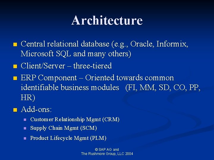 Architecture n n Central relational database (e. g. , Oracle, Informix, Microsoft SQL and