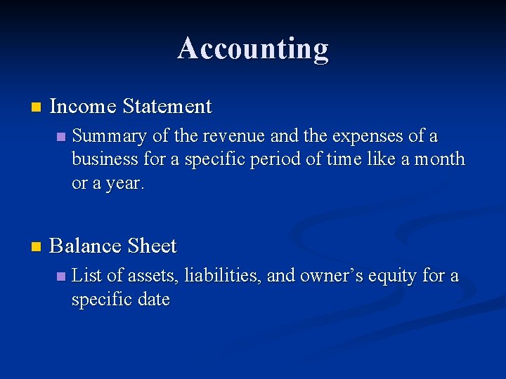 Accounting n Income Statement n n Summary of the revenue and the expenses of