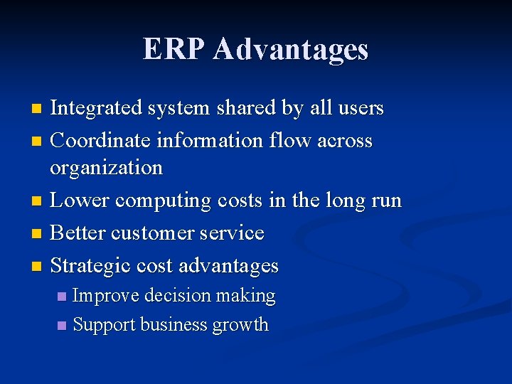 ERP Advantages Integrated system shared by all users n Coordinate information flow across organization