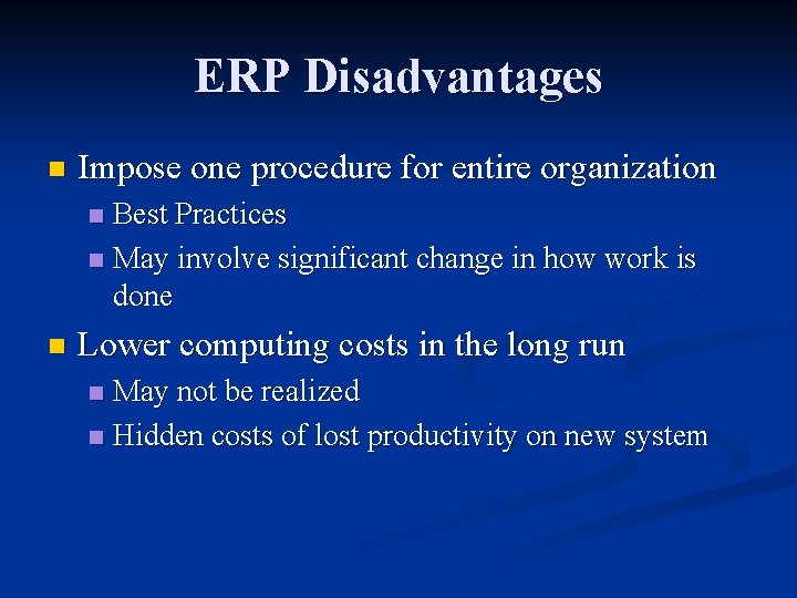 ERP Disadvantages n Impose one procedure for entire organization Best Practices n May involve