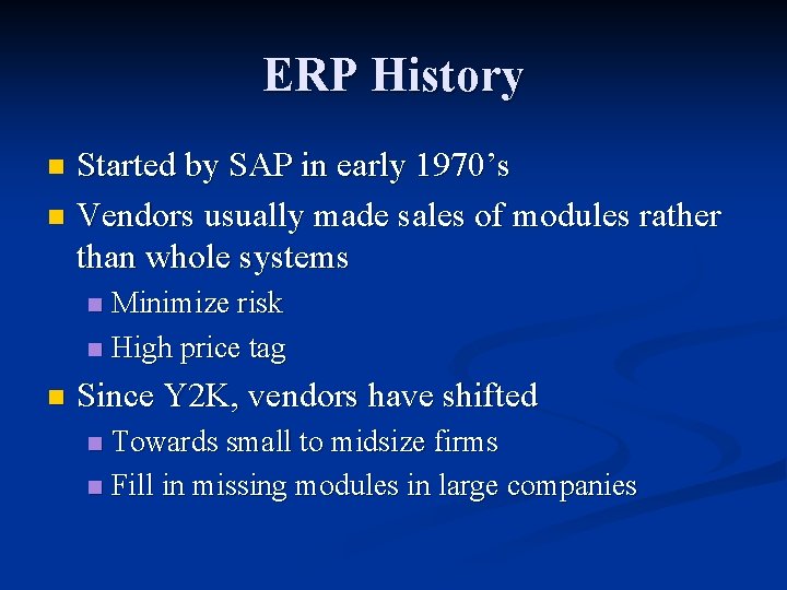 ERP History Started by SAP in early 1970’s n Vendors usually made sales of