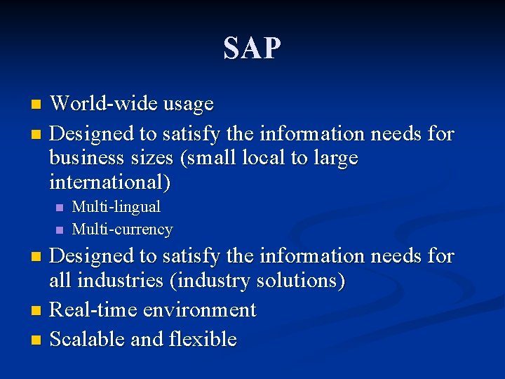 SAP World-wide usage n Designed to satisfy the information needs for business sizes (small
