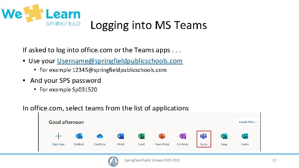 Logging into MS Teams If asked to log into office. com or the Teams