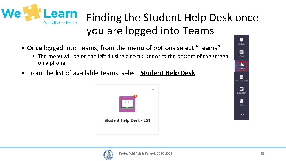 Finding the Student Help Desk once you are logged into Teams • Once logged