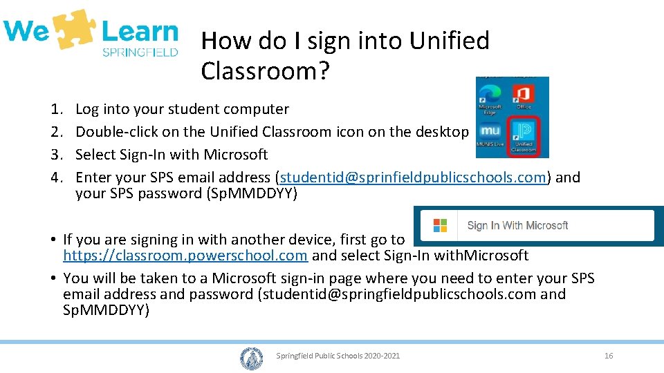 How do I sign into Unified Classroom? 1. 2. 3. 4. Log into your