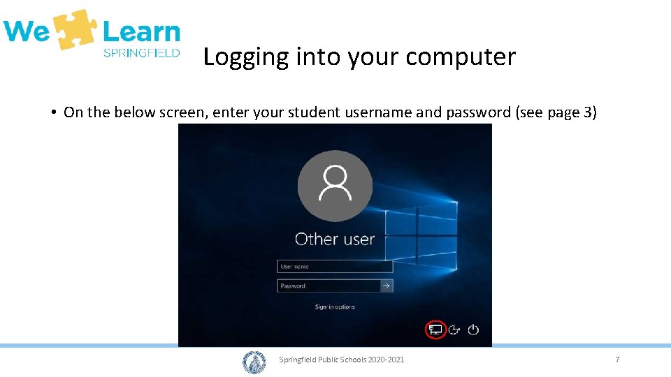 Logging into your computer • On the below screen, enter your student username and