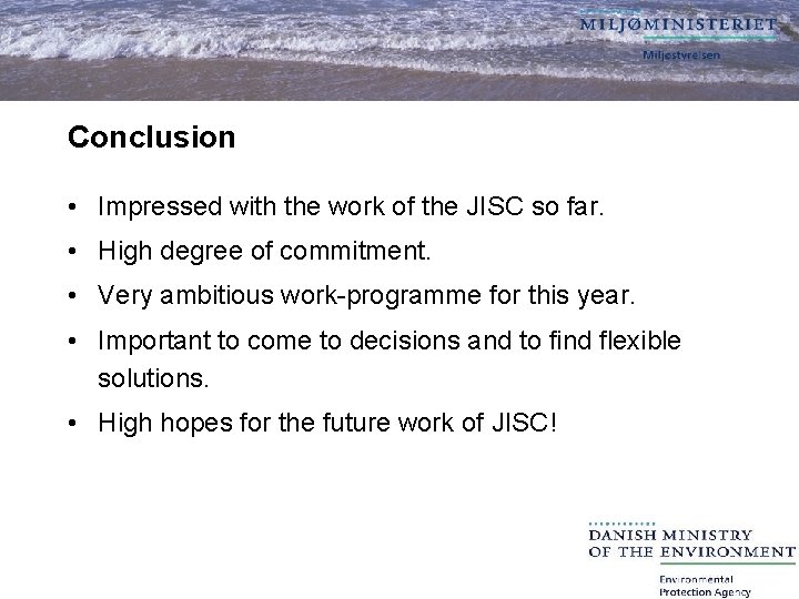 Conclusion • Impressed with the work of the JISC so far. • High degree