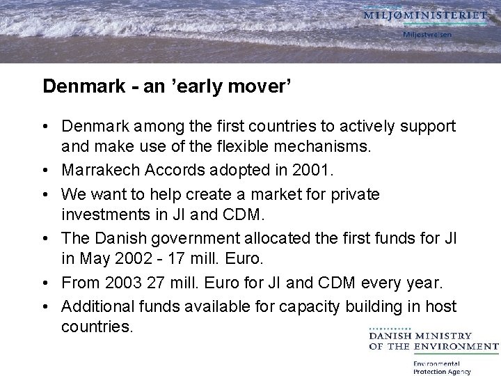 Denmark - an ’early mover’ • Denmark among the first countries to actively support