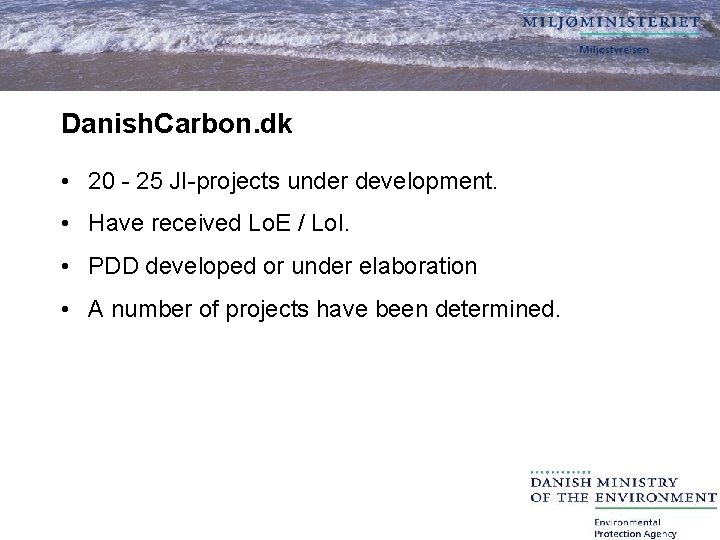 Danish. Carbon. dk • 20 - 25 JI-projects under development. • Have received Lo.