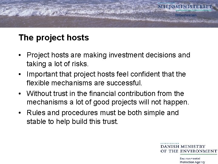 The project hosts • Project hosts are making investment decisions and taking a lot