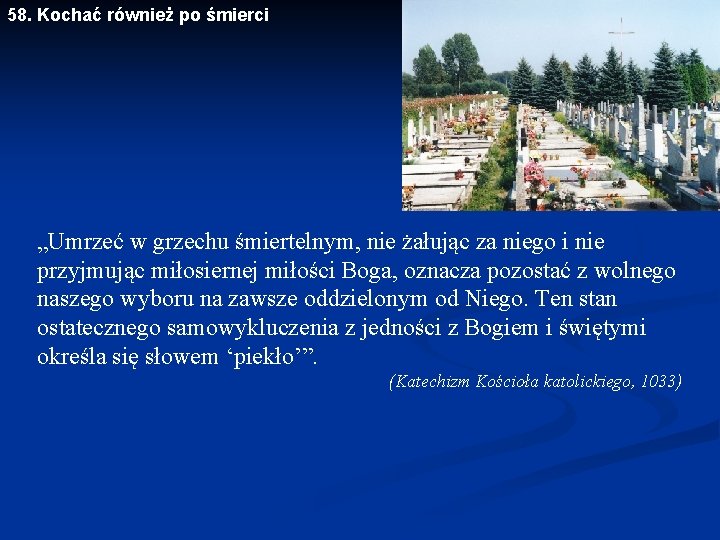 58. Kochać również po śmierci „Umrzeć w grzechu śmiertelnym, nie żałując za niego i