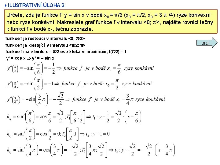 4 ILUSTRATIVNÍ ÚLOHA 2 Určete, zda je funkce f: y = sin x v