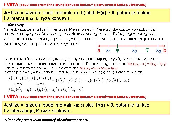 4 VĚTA (souvislost znaménka druhé derivace funkce f a konvexnosti funkce v intervalu) Jestliže