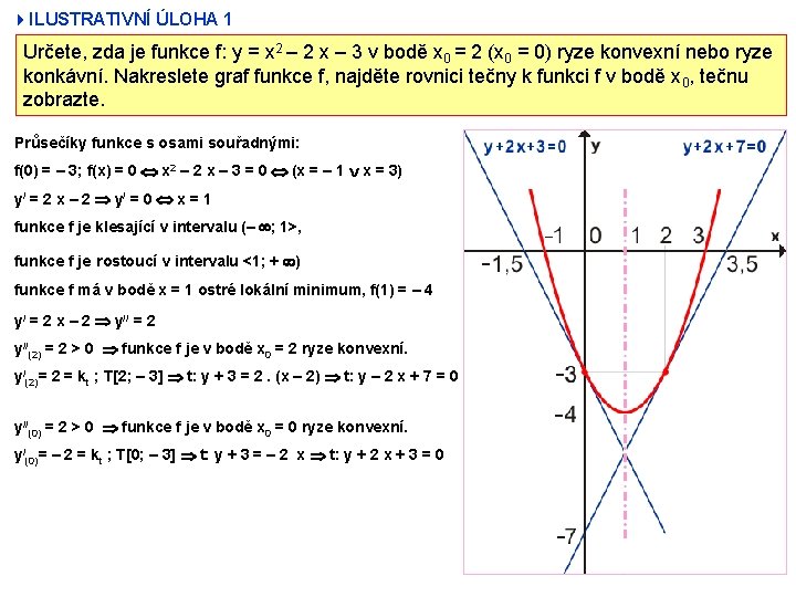 4 ILUSTRATIVNÍ ÚLOHA 1 Určete, zda je funkce f: y = x 2 –