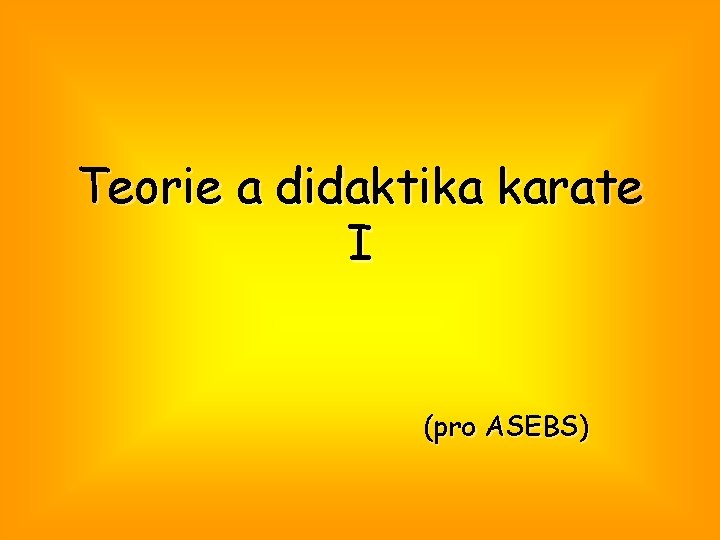 Teorie a didaktika karate I (pro ASEBS) 