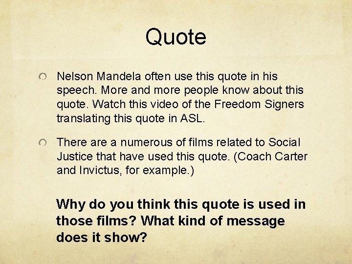 Quote Nelson Mandela often use this quote in his speech. More and more people