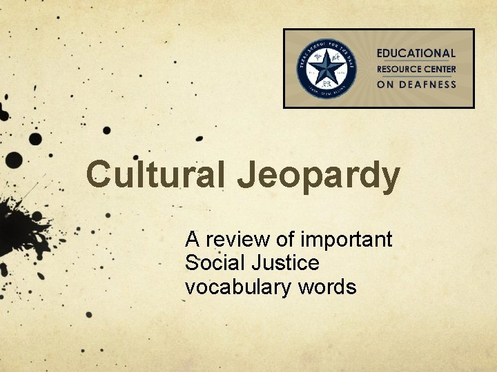 Cultural Jeopardy A review of important Social Justice vocabulary words 