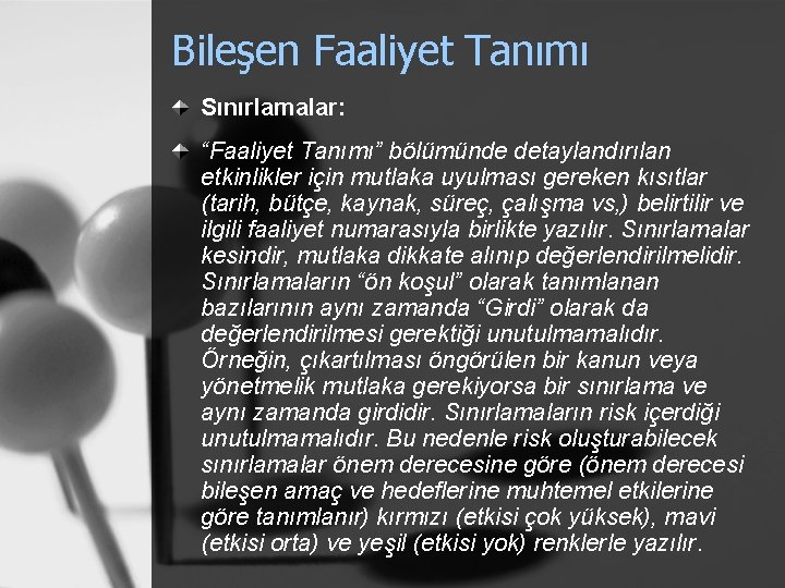 Bileşen Faaliyet Tanımı Sınırlamalar: “Faaliyet Tanımı” bölümünde detaylandırılan etkinlikler için mutlaka uyulması gereken kısıtlar